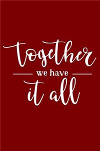 Together We Have It All