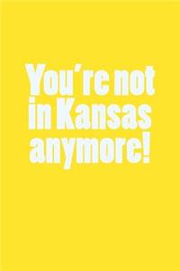 You're Not in Kansas Anymore!