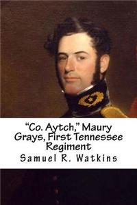 Co. Aytch, Maury Grays, First Tennessee Regiment