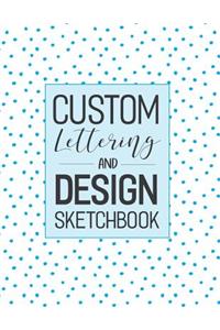 Custom Lettering and Design Sketchbook