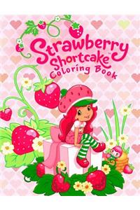 Strawberry Shortcake Coloring Book: This Amazing Coloring Book Will Make Your Kids Happier and Give Them Joy(ages 2-8)