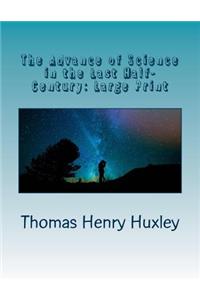 The Advance of Science in the Last Half-Century