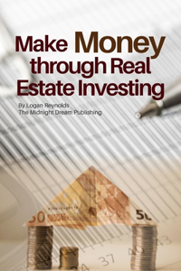Make Money through Real Estate Investing