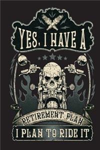 Yes I Have A Retirement Plan I Plan To Ride It