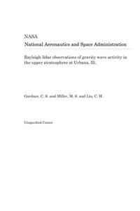 Rayleigh Lidar Observations of Gravity Wave Activity in the Upper Stratosphere at Urbana, Ill.