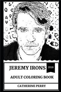 Jeremy Irons Adult Coloring Book: Multiple Academy, Tony and Golden Globe Awards Winner and Legendary Actor, Critically Acclaimed Theater Actor and Sex Symbol Inspired Adult Coloring Book