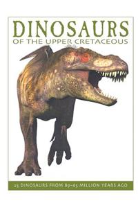 Dinosaurs of the Upper Cretaceous