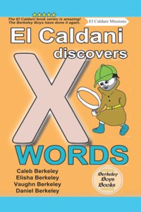 El Caldani Discovers X Words (Berkeley Boys Books - El Caldani Missions)