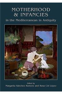 Motherhood and Infancies in the Mediterranean in Antiquity