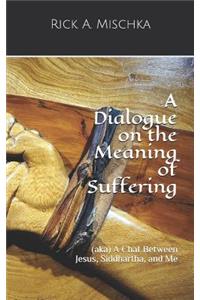 Dialogue on the Meaning of Suffering