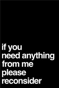 If You Need Anything from Me Please Reconsider