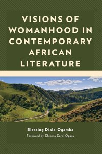 Visions of Womanhood in Contemporary African Literature