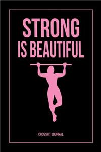 Strong is Beautiful: 12 Week Undated Crossfit Journal - Record Personal Records, Benchmarks and WODs While You Train