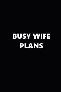 2019 Daily Planner Funny Theme Busy Wife Plans Black White 384 Pages