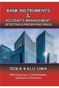 Bank Instruments & Accounts Management: Detecting & Preventing Fraud: With Case Law, Tutorial Notes, Questions & Answers