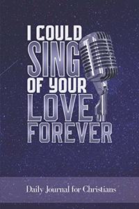 I Could Sing of Your Love Forever