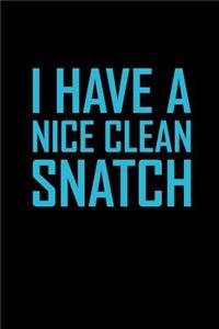 I Have a Nice Clean Snatch