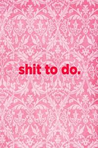 Shit to Do