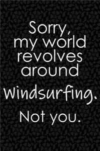 Sorry, My World Revolves Around Windsurfing. Not You.