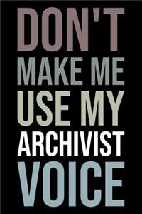 Don't Make Me Use My Archivist Voice
