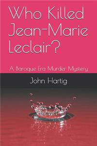 Who Killed Jean-Marie Leclair?