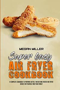 Super Easy Air Fryer Cookbook