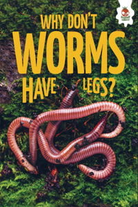 Why Don't Worms Have Legs?