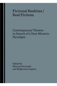 Fictional Realities / Real Fictions. Contemporary Theatre in Search of a New Mimetic Paradigm
