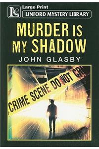 Murder Is My Shadow