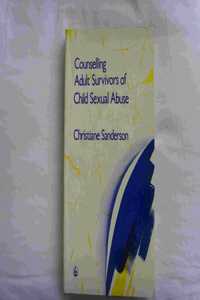 Counselling Adult Survivors of Child Sexual Abuse.