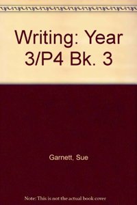 Writing: Year 3/P4 Bk. 3