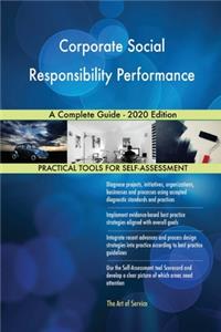 Corporate Social Responsibility Performance A Complete Guide - 2020 Edition