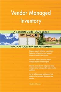 Vendor Managed Inventory A Complete Guide - 2020 Edition