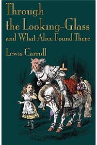 Through the Looking-Glass and What Alice Found There