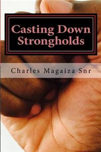 Casting Down Strongholds