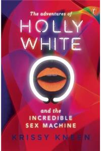 Adventures of Holly White and the Incredible Sex Machine