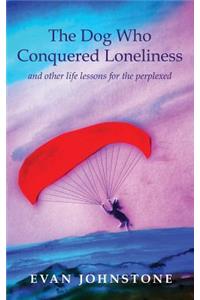 The Dog Who Conquered Loneliness