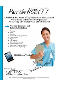 Pass the HOBET! Health Occupations Basic Entrance Test Study Guide and Practice Test Questions