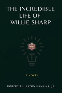 Incredible Life of Willie Sharp