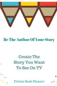 Create The Story You Want To See On TV