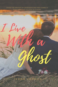 I Live With A Ghost