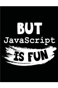 But Javascript Is Fun