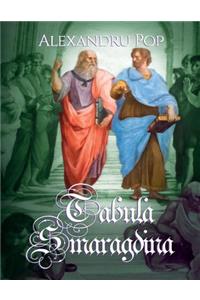 Tabula Smaragdina: The Emerald Tablet of Hermes Trismegistus Interpreted According to the Author's Own Hermeneutic System of Nomism