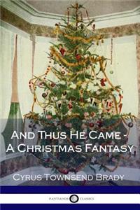 And Thus He Came - A Christmas Fantasy