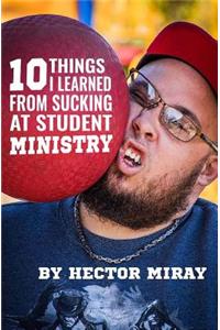 10 Things I Learned From Sucking At Student Ministry