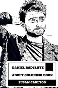 Daniel Radcliffe Adult Coloring Book: Harry Potter Star and Theater Actor, Philantropist and British Legend Inspired Adult Coloring Book