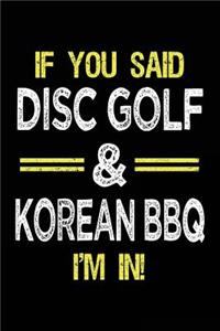 If You Said Disc Golf & Korean BBQ I'm In