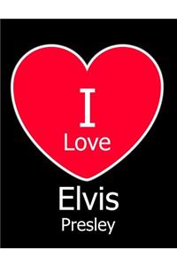 I Love Elvis Presley
