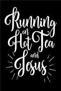 Running On Hot Tea and Jesus