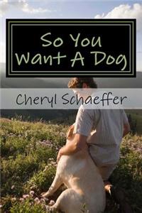 So You Want a Dog